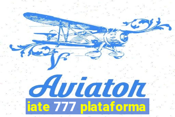 iate 777 plataforma